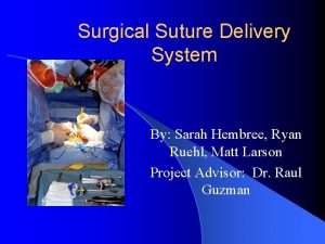 Surgical Suture Delivery System By Sarah Hembree Ryan