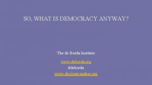 SO WHAT IS DEMOCRACY ANYWAY The de Borda