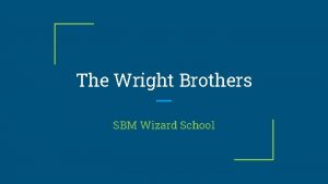 The Wright Brothers SBM Wizard School The Wright