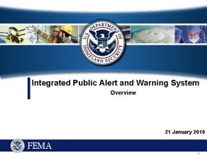 Integrated Public Alert and Warning System Overview 21