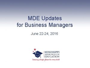 MDE Updates for Business Managers June 22 24