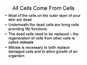 All Cells Come From Cells Most of the