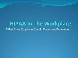 HIPAA In The Workplace What Every Employee Should