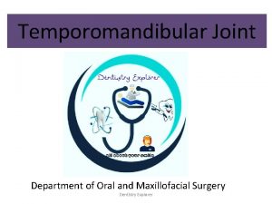Temporomandibular Joint Department of Oral and Maxillofacial Surgery