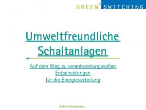 Umweltfreundliche Schaltanlagen Auf dem Weg zu verantwortungsvollen Entscheidungen