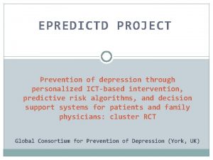 EPREDICTD PROJECT Prevention of depression through personalized ICTbased