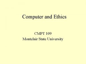 Computer and Ethics CMPT 109 Montclair State University
