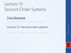 Lecture 13 SecondOrder Systems Lecture 13 Secondorder systems