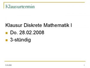 Klausurtermin Klausur Diskrete Mathematik I n Do 28