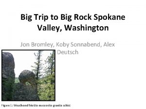 Big Trip to Big Rock Spokane Valley Washington