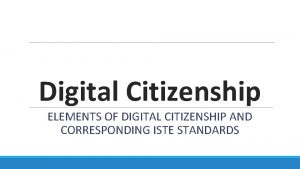 Digital Citizenship ELEMENTS OF DIGITAL CITIZENSHIP AND CORRESPONDING