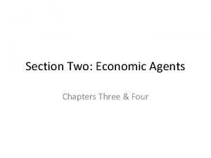 Section Two Economic Agents Chapters Three Four Chapter