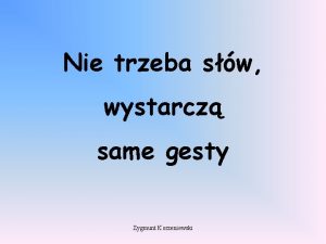 Nie trzeba sw wystarcz same gesty Zygmunt Korzeniewski