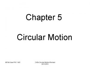 Chapter 5 Circular Motion MFMc GrawPHY 1401 Ch