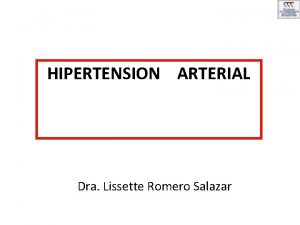 HIPERTENSION ARTERIAL Dra Lissette Romero Salazar Qu es