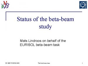 Status of the betabeam study Mats Lindroos on