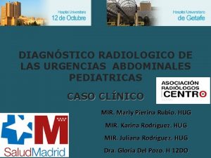 DIAGNSTICO RADIOLOGICO DE LAS URGENCIAS ABDOMINALES PEDIATRICAS CASO