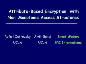 AttributeBased Encryption with NonMonotonic Access Structures Rafail Ostrovsky