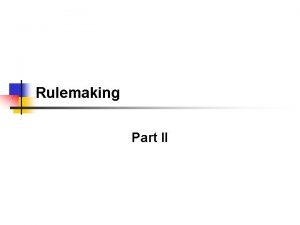 Rulemaking Part II Negotiated Rulemaking Negotiated Rulemaking n