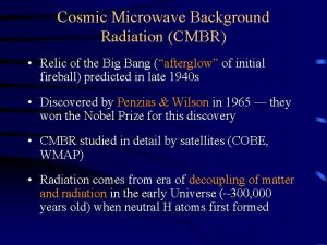 Cosmic Microwave Background Radiation CMBR Relic of the
