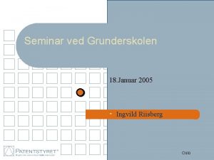 Seminar ved Grunderskolen 18 Januar 2005 s Ingvild