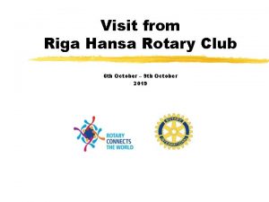 Visit from Riga Hansa Rotary Club 6 th