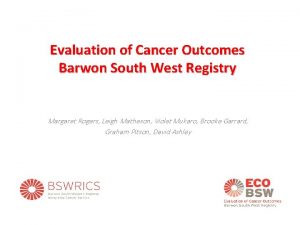 Evaluation of Cancer Outcomes Barwon South West Registry