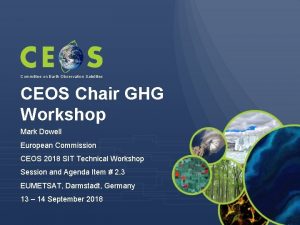 Committee on Earth Observation Satellites CEOS Chair GHG
