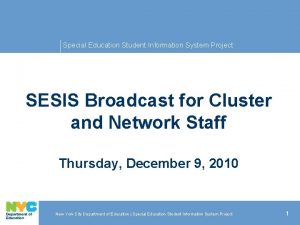 Special Education Student Information System Project SESIS Broadcast