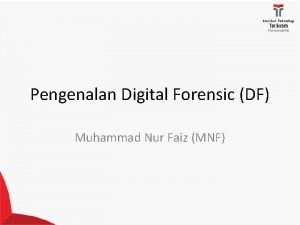 Pengenalan Digital Forensic DF Muhammad Nur Faiz MNF