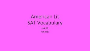 American Lit SAT Vocabulary Unit 12 Fall 2017