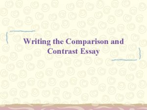 Writing the Comparison and Contrast Essay What is