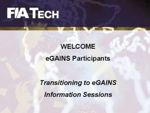WELCOME e GAINS Participants Transitioning to e GAINS