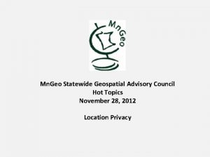 Mn Geo Statewide Geospatial Advisory Council Hot Topics