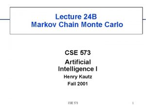 Lecture 24 B Markov Chain Monte Carlo CSE