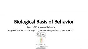 Biological Basis of Behavior Psych 4060 Drugs and