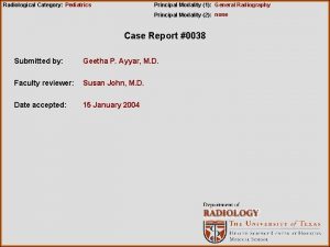 Radiological Category Pediatrics Principal Modality 1 General Radiography