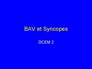 BAV et Syncopes DCEM 2 Anatomie des voies