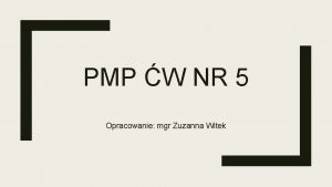 PMP W NR 5 Opracowanie mgr Zuzanna Witek