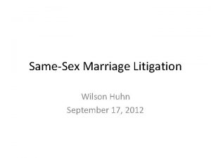 SameSex Marriage Litigation Wilson Huhn September 17 2012