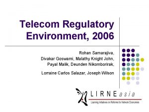 Telecom Regulatory Environment 2006 Rohan Samarajiva Divakar Goswami
