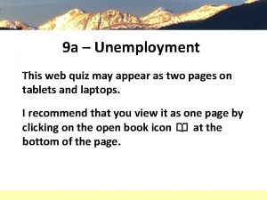 9 a Unemployment This web quiz may appear