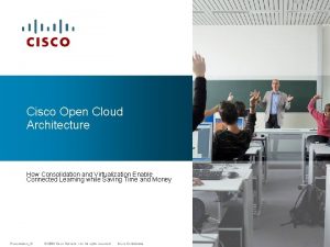 Cisco Open Cloud Architecture How Consolidation and Virtualization