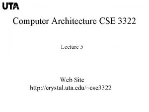 Computer Architecture CSE 3322 Lecture 5 Web Site