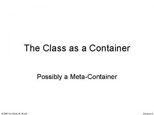 The Class as a Container Possibly a MetaContainer