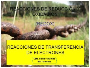 REACCIONES DE REDUCCIN Y OXIDACIN REDOX REACCIONES DE