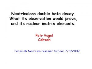 Neutrinoless double beta decay What its observation would