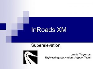 In Roads XM Superelevation Lennie Torgerson Engineering Applications