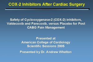 COX2 Inhibitors After Cardiac Surgery Safety of Cyclooxygenase2