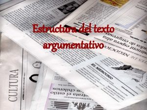 Estructura del texto argumentativo Argumentacin Discurso realizado con